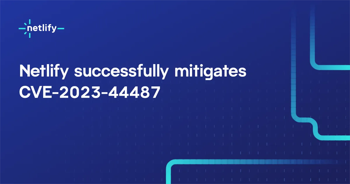 Netlify successfully mitigates CVE-2023-44487